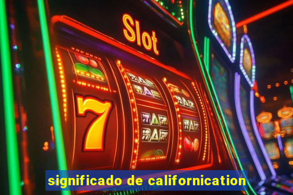 significado de californication